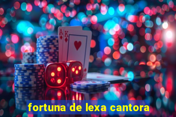 fortuna de lexa cantora